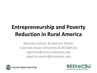 Entrepreneurship and Poverty  Reduction in Rural America  Nicholas Kacher &amp; Stephan Weiler