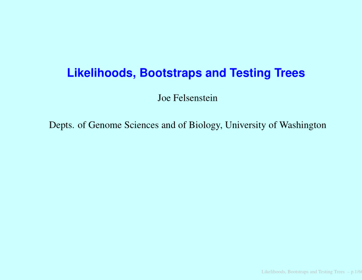 likelihoods bootstraps and testing trees