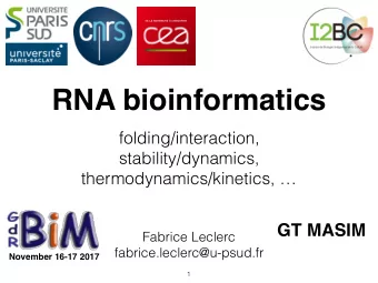 RNA bioinformatics  folding/interaction,  stability/dynamics,  thermodynamics/kinetics,   GT
