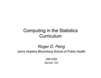 Computing in the Statistics  Curriculum  Roger D. Peng  Johns Hopkins Bloomberg School of Public