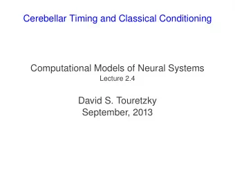 Cerebellar Timing and Classical Conditioning  Computational Models of Neural Systems  Lecture 2.4