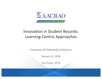 Innovation in Student Records:  Learning-Centric Approaches  Tennessee HIP Statewide Conference