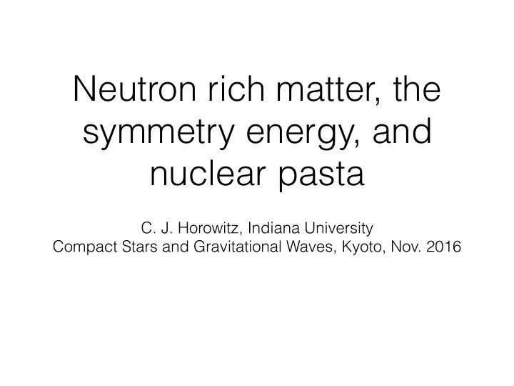 neutron rich matter the symmetry energy and nuclear pasta