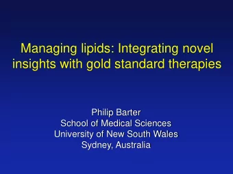 insights with gold standard therapies  Philip Barter  School of Medical Sciences  University of New