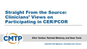 Clinicians Views on  Participating in CER/PCOR  Ellen Tambor, Rachael Moloney, and Sean Tunis