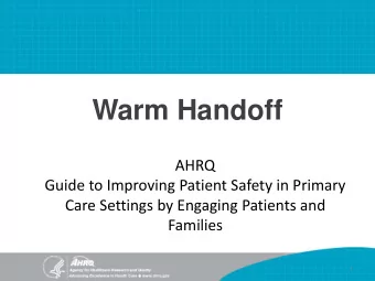 Warm Handoff  AHRQ  Guide to Improving Patient Safety in Primary  Care Settings by Engaging
