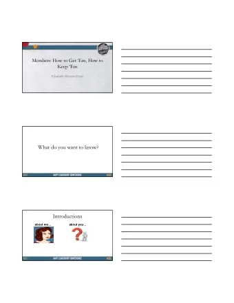 What do you want to know?  Introductions  about me  about you  Agenda    The member value