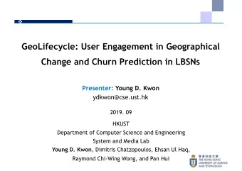 GeoLifecycle: User Engagement in Geographical  Change and Churn Prediction in LBSNs  Presenter: