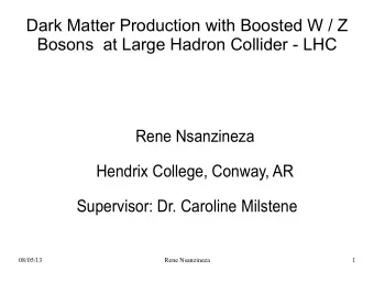 Dark Matter Production with Boosted W / Z  Bosons  at Large Hadron Collider - LHC  Rene Nsanzineza