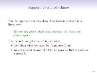 Support Vector Machines  Here we approach the two-class classification problem in a  direct way: