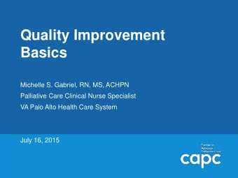 Basics  Michelle S. Gabriel, RN, MS, ACHPN  Palliative Care Clinical Nurse Specialist  VA Palo Alto