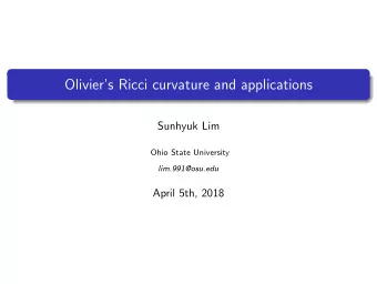 Oliviers Ricci curvature and applications  Sunhyuk Lim  Ohio State University  lim.991@osu.edu
