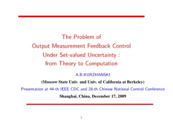 The Problem of  Output Measurement Feedback Control  Under Set-valued Uncertainty :  from Theory to