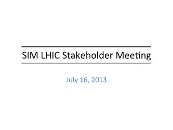 SIM  LHIC  Stakeholder  Mee1ng    July  16,  2013    Stakeholder  Feedback