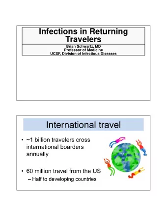 International travel   ~1 billion travelers cross  international boarders  annually   60
