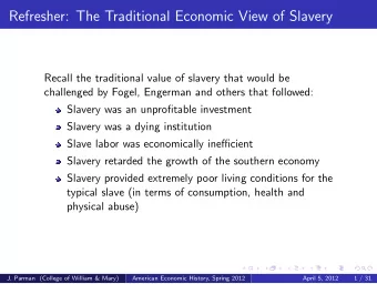 Refresher: The Traditional Economic View of Slavery  Recall the traditional value of slavery that