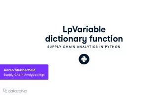 LpVariable dictionar y f u nction  SU P P LY C H AIN  AN ALYTIC S IN  P YTH ON Aaren St u bber