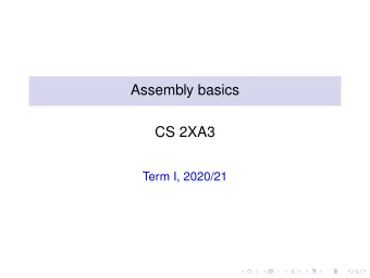Assembly basics  CS 2XA3  Term I, 2020/21  Outline  What is Assembly Language ?  Assemblers  Why