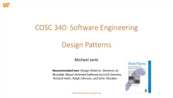 COSC 340: Software Engineering  Design Patterns  Michael Jantz Recommended text: Design Patterns: