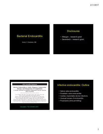 Bacterial Endocarditis   Allergan  research grant   Genentech  research grant  Henry F.