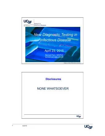 Infectious Disease  April 23, 2015  Bennett Penn, MD/PhD  bennett.penn@ucsf.edu  Image courtesy