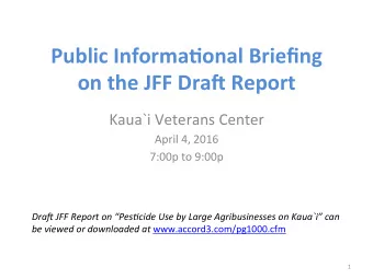 Public  Informa/onal  Briefing    on  the  JFF  Dra9  Report    Kaua`i
