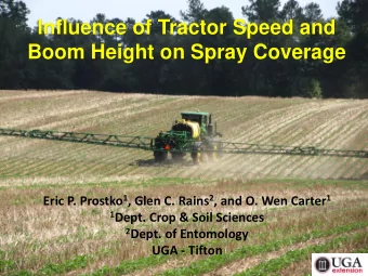 Boom Height on Spray Coverage Eric P. Prostko 1 , Glen C. Rains 2 , and O. Wen Carter 1 1 Dept.