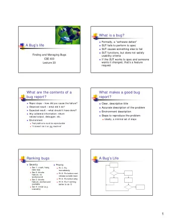 1  Bug Triage  Regression Testing  Decide which bugs to fix  Good: rerun the test that failed