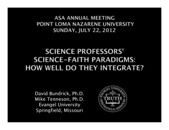 David Bundrick, Ph.D.  Mike Tenneson, Ph.D.  Evangel University  Springfield, Missouri  It is