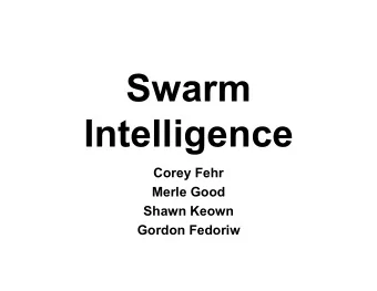 Swarm  Intelligence  Corey Fehr  Merle Good  Shawn Keown  Gordon Fedoriw  Ants in the Pants!  An