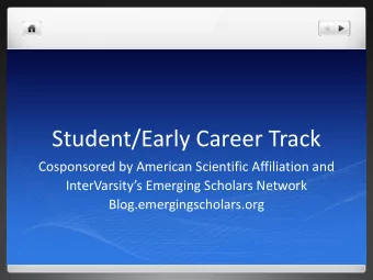 Student/Early Career Track  Cosponsored by American Scientific Affiliation and  InterVarsitys