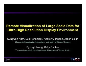 Remote Visualization of Large Scale Data for  Ultra-High Resolution Display Environment  Sungwon