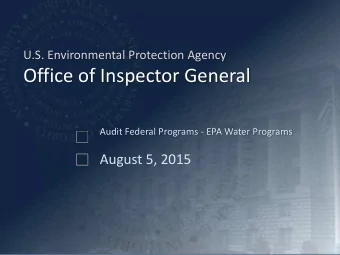 Office of Inspector General  Audit Federal Programs - EPA Water Programs  August 5, 2015  EPA Major
