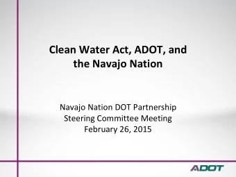 the Navajo Nation  Navajo Nation DOT Partnership  Steering Committee Meeting  February 26, 2015