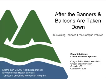 After the Banners &amp;  Balloons Are Taken  Down  Sustaining Tobacco-Free Campus Policies  Edward