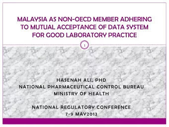 MALAYSIA AS NON-OECD MEMBER ADHERING  TO MUTUAL ACCEPTANCE OF DATA SYSTEM  FOR GOOD LABORATORY