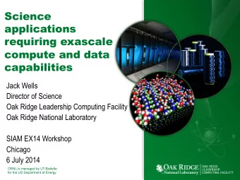 Science  applications  requiring exascale  compute and data  capabilities  Jack Wells  Director of