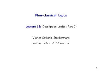 Non-classical logics Lecture 18: Description Logics (Part 2)  Viorica Sofronie-Stokkermans