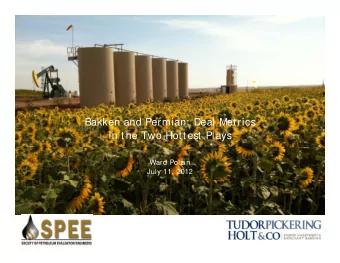 Bakken and Permian: Deal Metrics  in the Two Hottest Plays  Ward Polzin  July 11, 2012  Industry