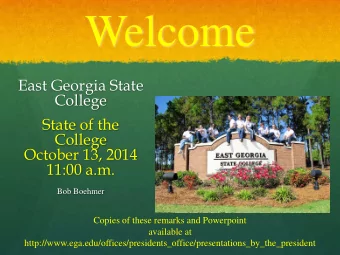 Welcome  East Georgia State  College  State of the  College  October 13, 2014 11:00 a.m.  Bob
