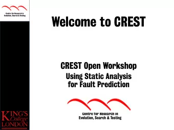 Welcome to CREST  CREST Open Workshop  Using Static Analysis  for Fault Prediction  Centre for