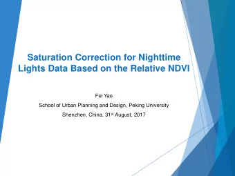 Saturation Correction for Nighttime  Lights Data Based on the Relative NDVI  Fei Yao  School of
