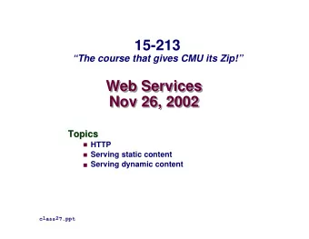 15-213  The course that gives CMU its Zip!  Web Services  Web Services  Nov 26, 2002  Nov 26,