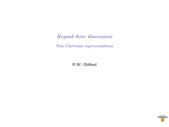 Beyond three dimensions  Non Cartesian representations  R.W. Oldford  Beyond three dimensions  Hey!