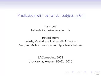 Predication with Sentential Subject in GF  Hans Lei  leiss@cis.uni-muenchen.de  Retired from: