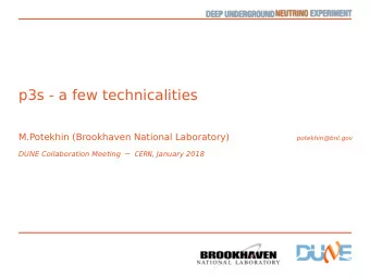 p3s - a few technicalities M.Potekhin (Brookhaven National Laboratory) potekhin@bnl.gov DUNE