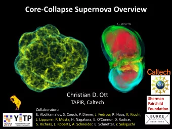 Core-Collapse Supernova Overview  Christian D. Ott  Sherman  TAPIR, Caltech  Fairchild  Foundation
