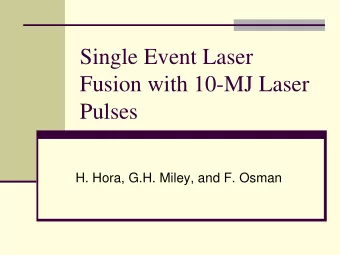 Single Event Laser  Fusion with 10-MJ Laser  Pulses  H. Hora, G.H. Miley, and F. Osman  Laser ICF