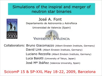 Simulations of the inspiral and merger of  neutron star binaries  Jos A. Font  Departamento de