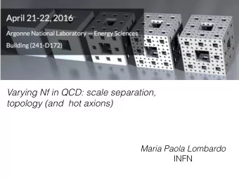Varying Nf in QCD: scale separation,  topology (and  hot axions)  Maria Paola Lombardo  INFN I.